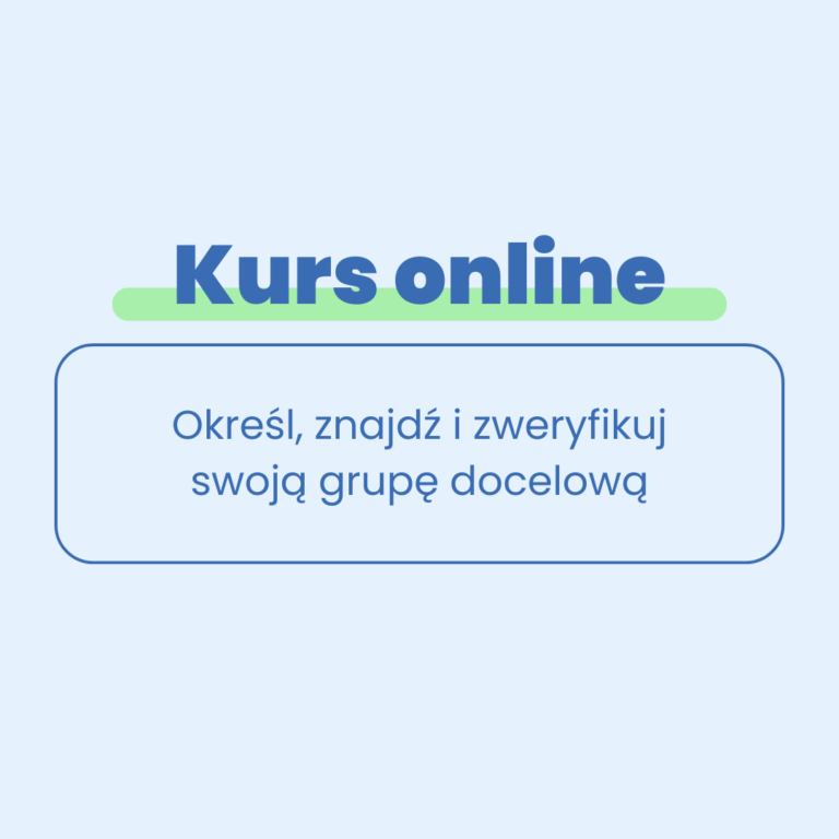 Kurs – określ, zweryfikuj i znajdź swoją grupę docelową