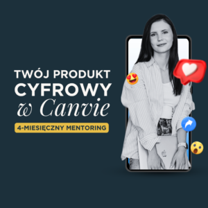 Twój produkt cyfrowy w Canvie - 4 miesięczny mentoring